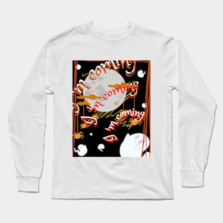 I'm coming Long Sleeve T-Shirt